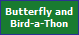 Butterfly and
Bird-a-Thon